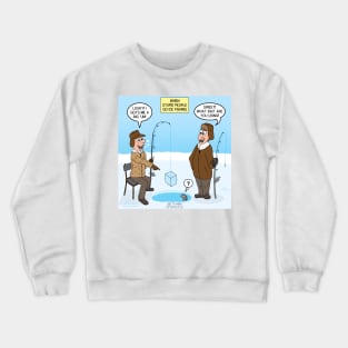 When Stupid People Go Ice Fishing Crewneck Sweatshirt